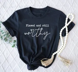 Flawed and Still Worthy Faith Everyday Graphic Tee