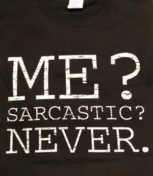 Me? Sarcastic? Never.