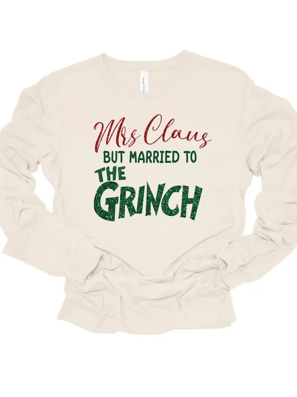 Mrs Claus but Married to the Grinch LS Tee