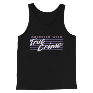 Obsessed With True Crime Men/Unisex Tank Top