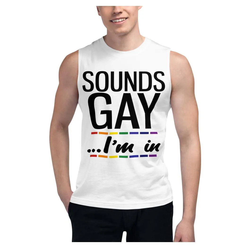 Sounds Gay Muscle Shirt