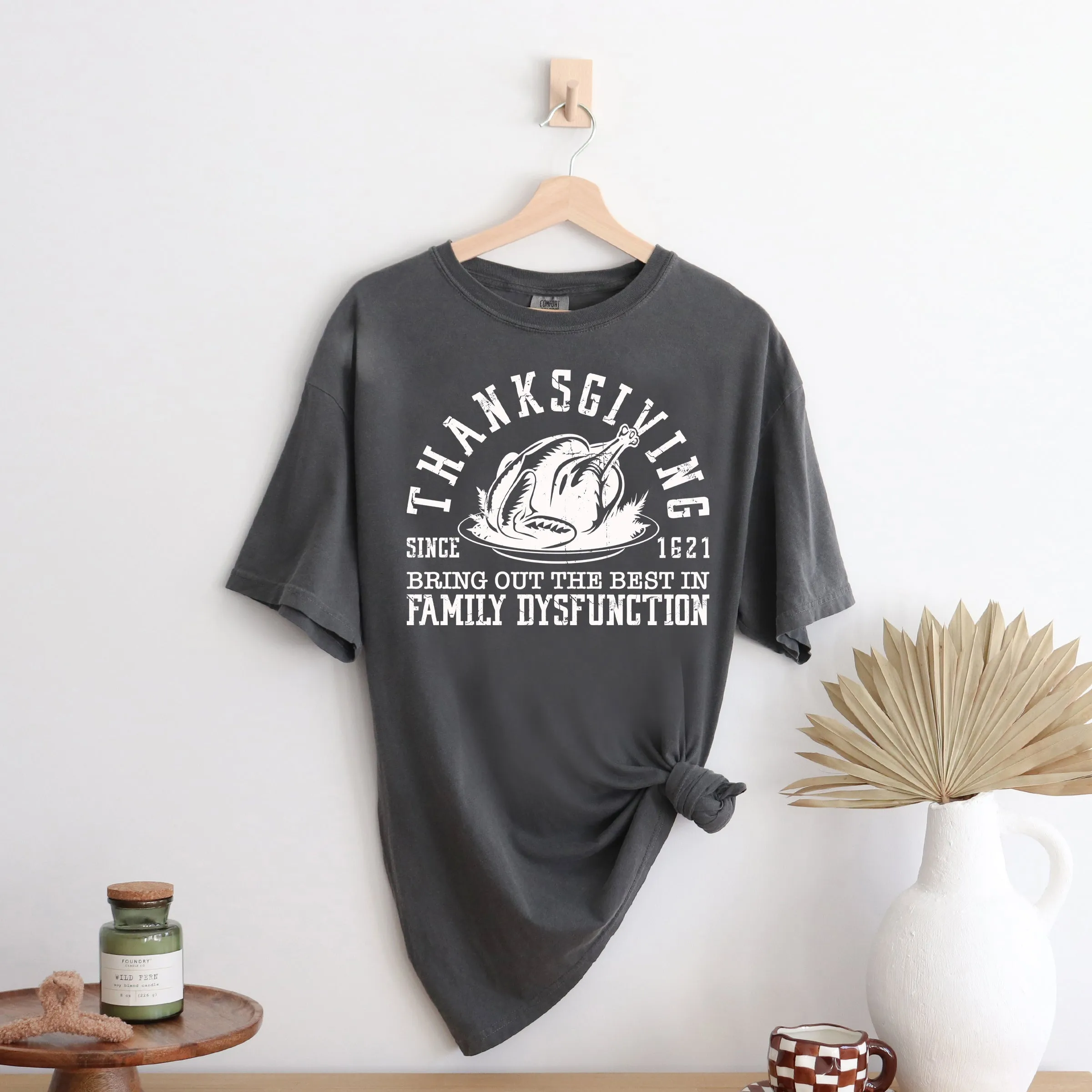 Thanksgiving Family Dysfunction | Garment Dyed Tee