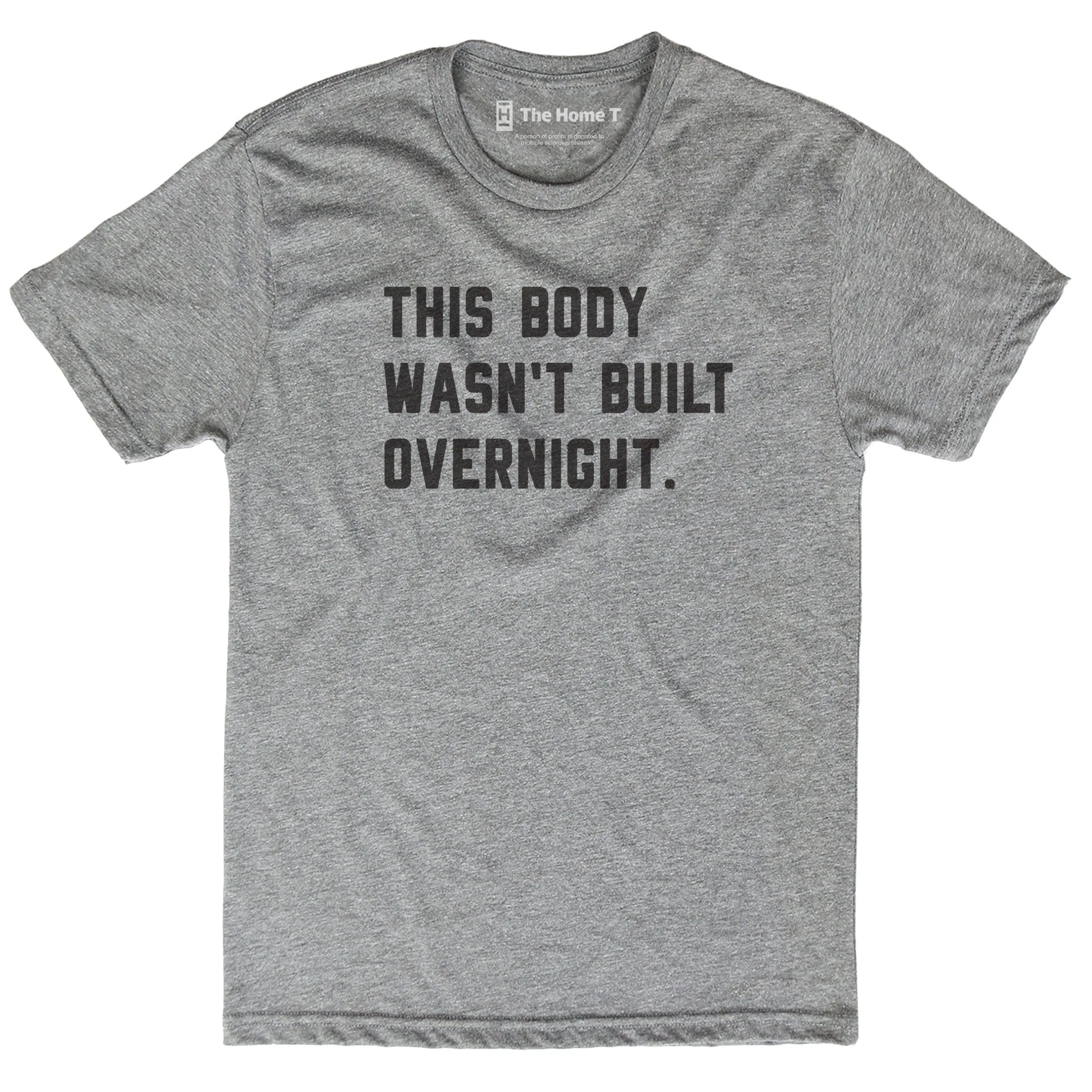 This Body Wasn't Built Overnight