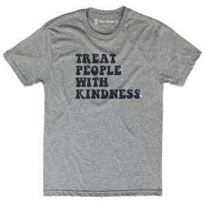 Treat People With Kindness