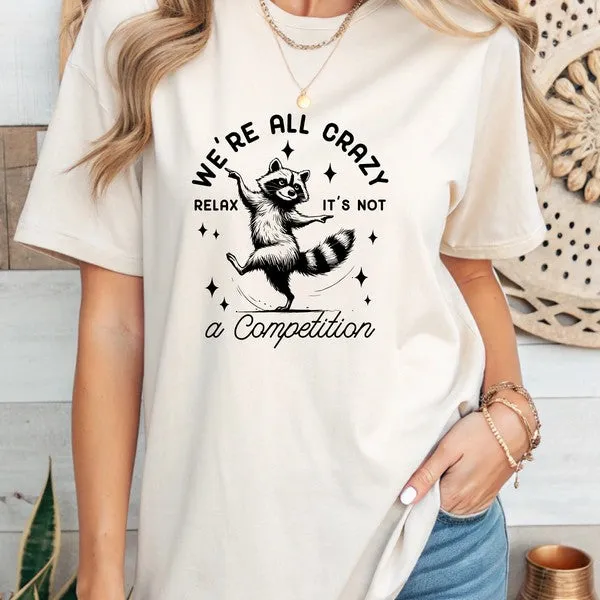We're All Crazy Relax Graphic Tee