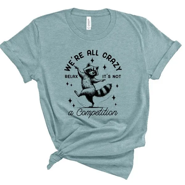 We're All Crazy Relax Graphic Tee