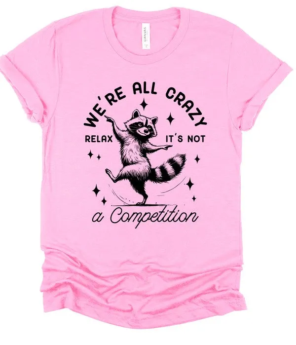 We're All Crazy Relax Graphic Tee