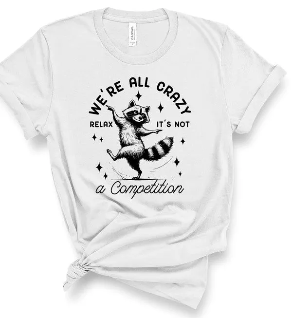 We're All Crazy Relax Graphic Tee