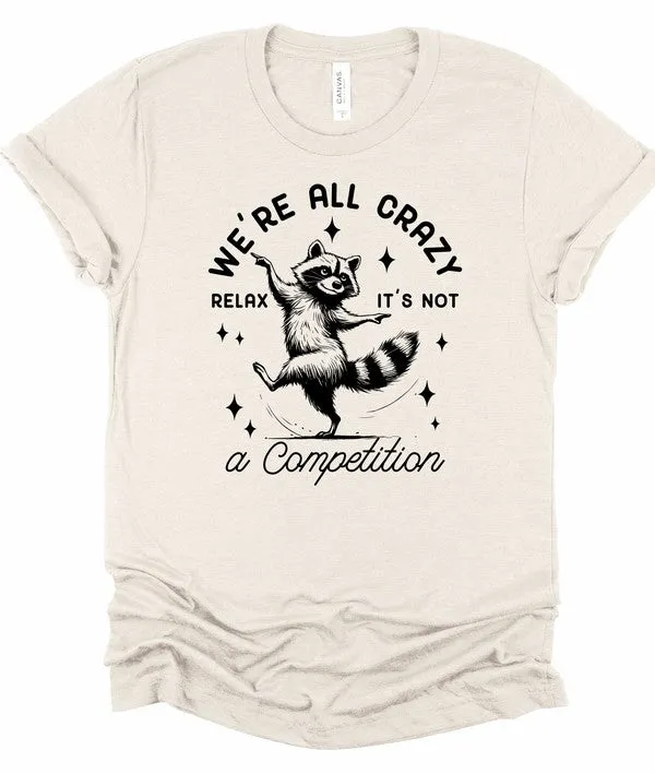 We're All Crazy Relax Graphic Tee