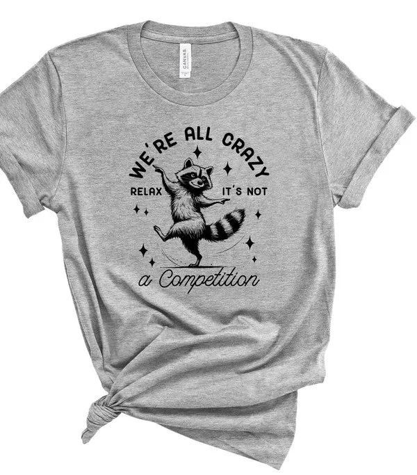 We're All Crazy Relax Graphic Tee