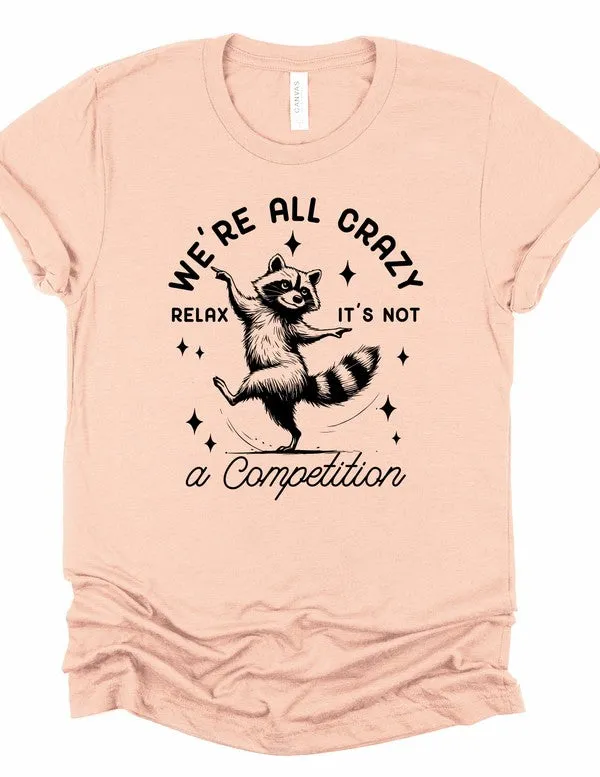 We're All Crazy Relax Graphic Tee