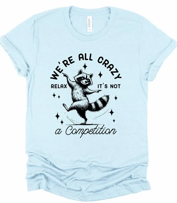 We're All Crazy Relax Graphic Tee